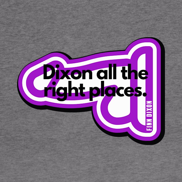 Dixon all the right places (Purple) by Finn Dixon